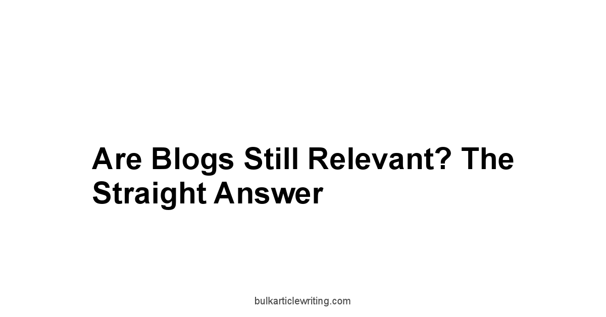 Are Blogs Still Relevant? The Straight Answer