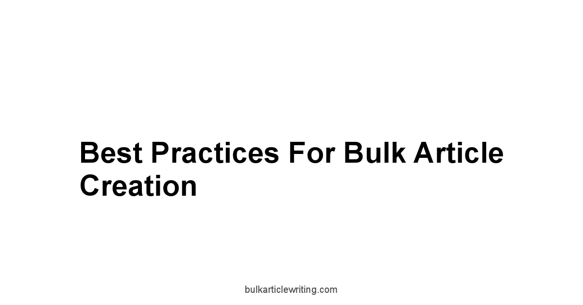 Best Practices for Bulk Article Creation