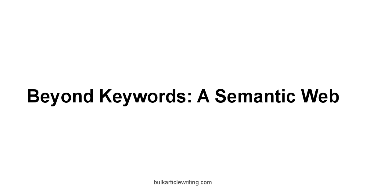 Beyond Keywords: A Semantic Web