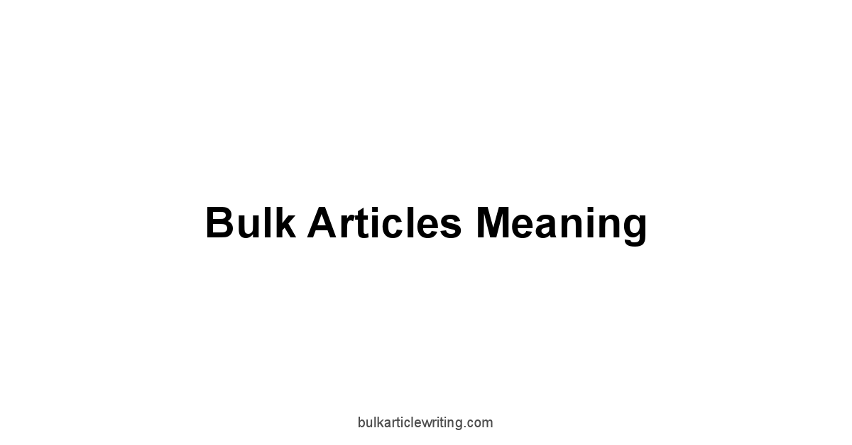 Bulk Articles Meaning