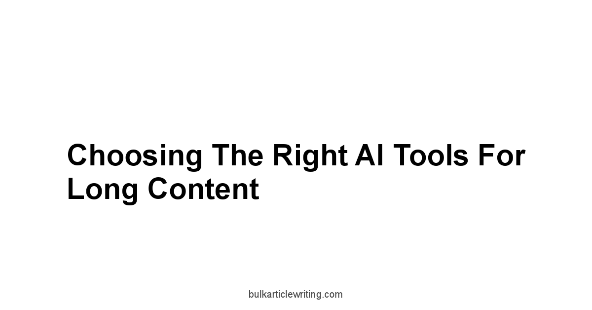 Choosing the Right AI Tools for Long Content