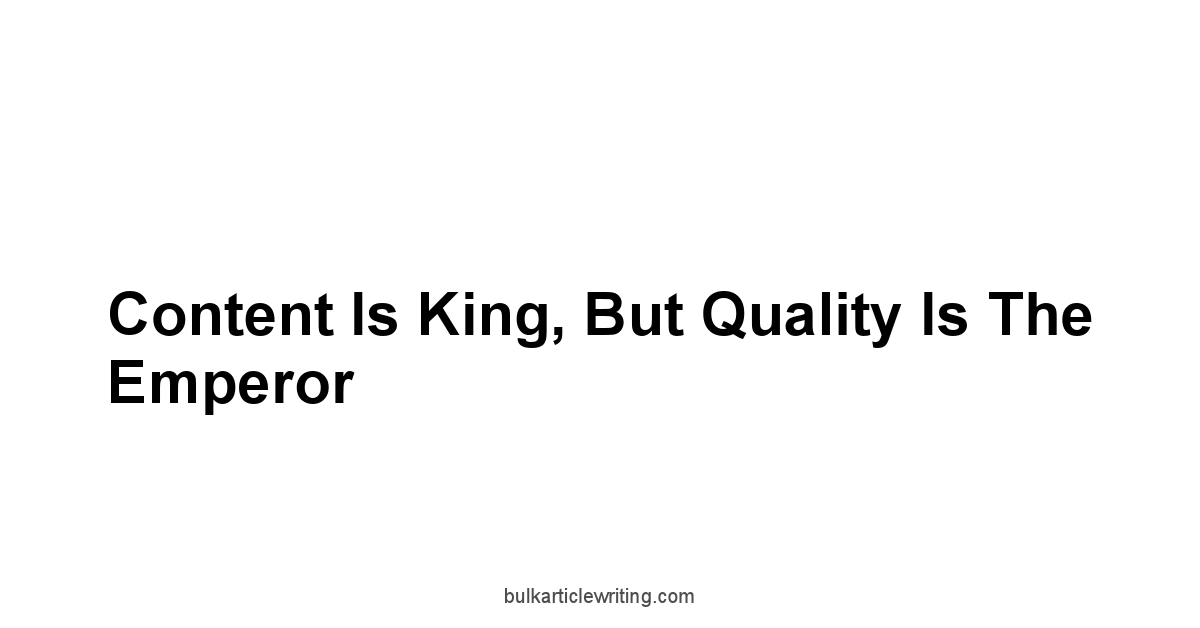 Content is King, But Quality is The Emperor