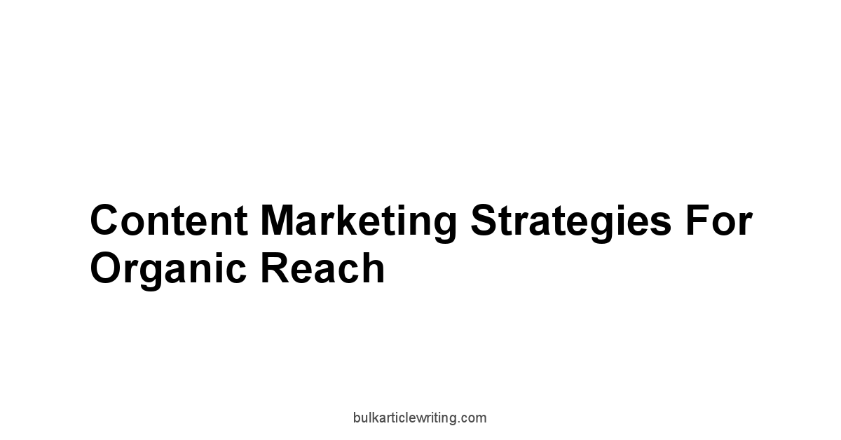 Content Marketing Strategies for Organic Reach