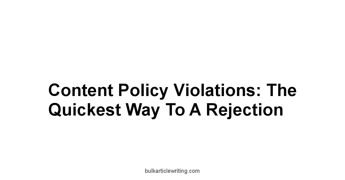 Content Policy Violations: The Quickest Way to a Rejection