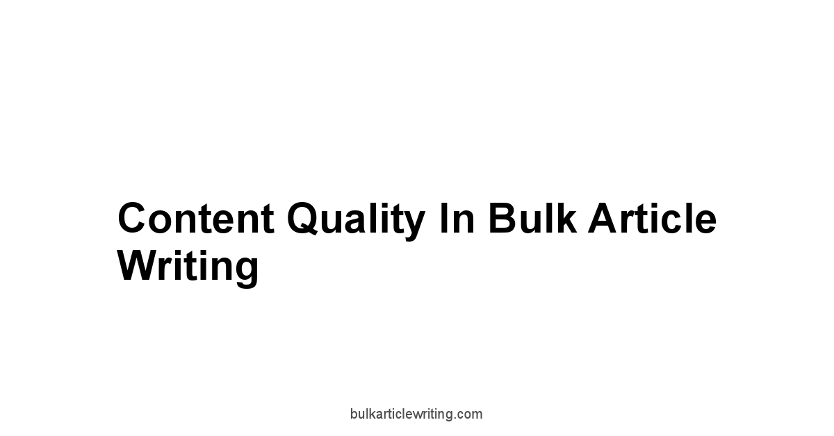 Content Quality in Bulk Article Writing