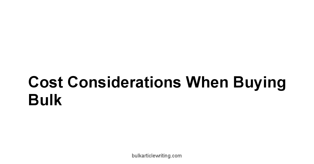 Cost Considerations When Buying Bulk