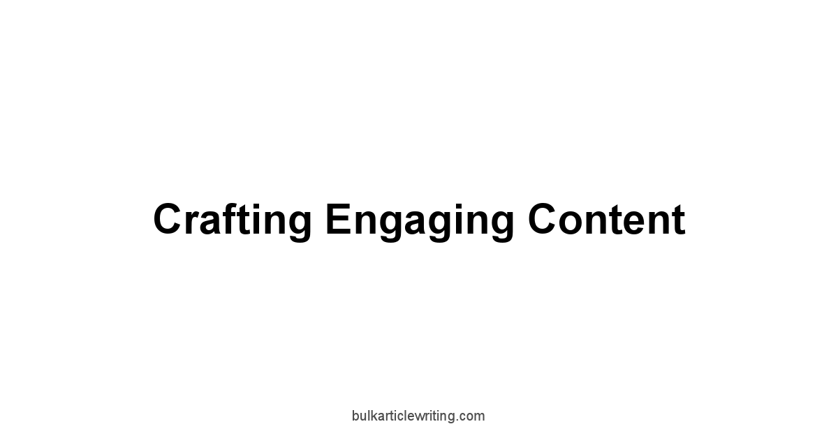 Crafting Engaging Content