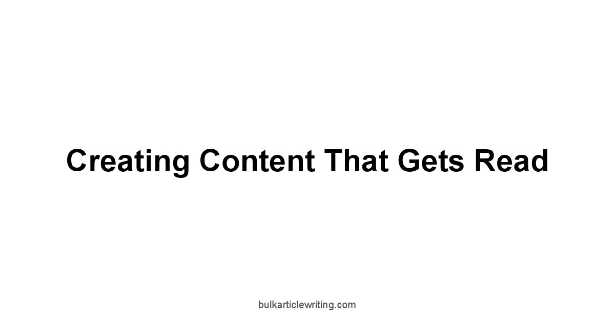 Creating Content That Gets Read