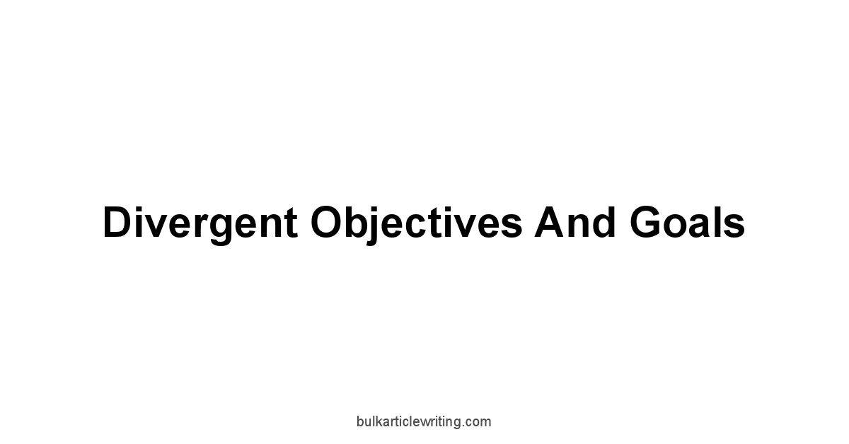 Divergent Objectives and Goals