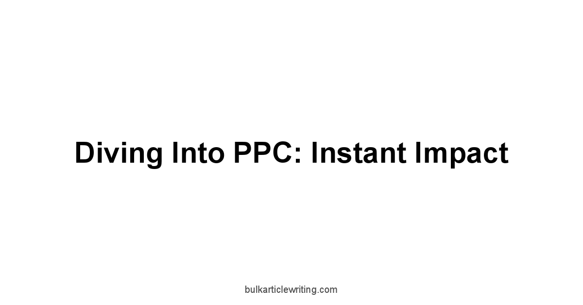 Diving into PPC: Instant Impact