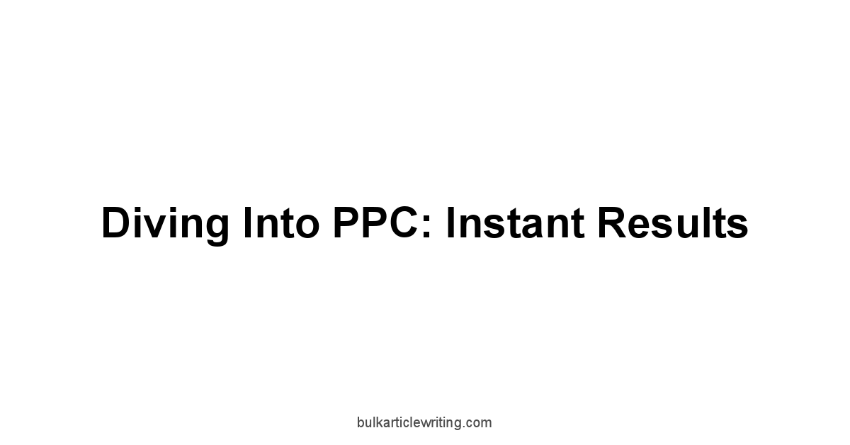 Diving Into PPC: Instant Results