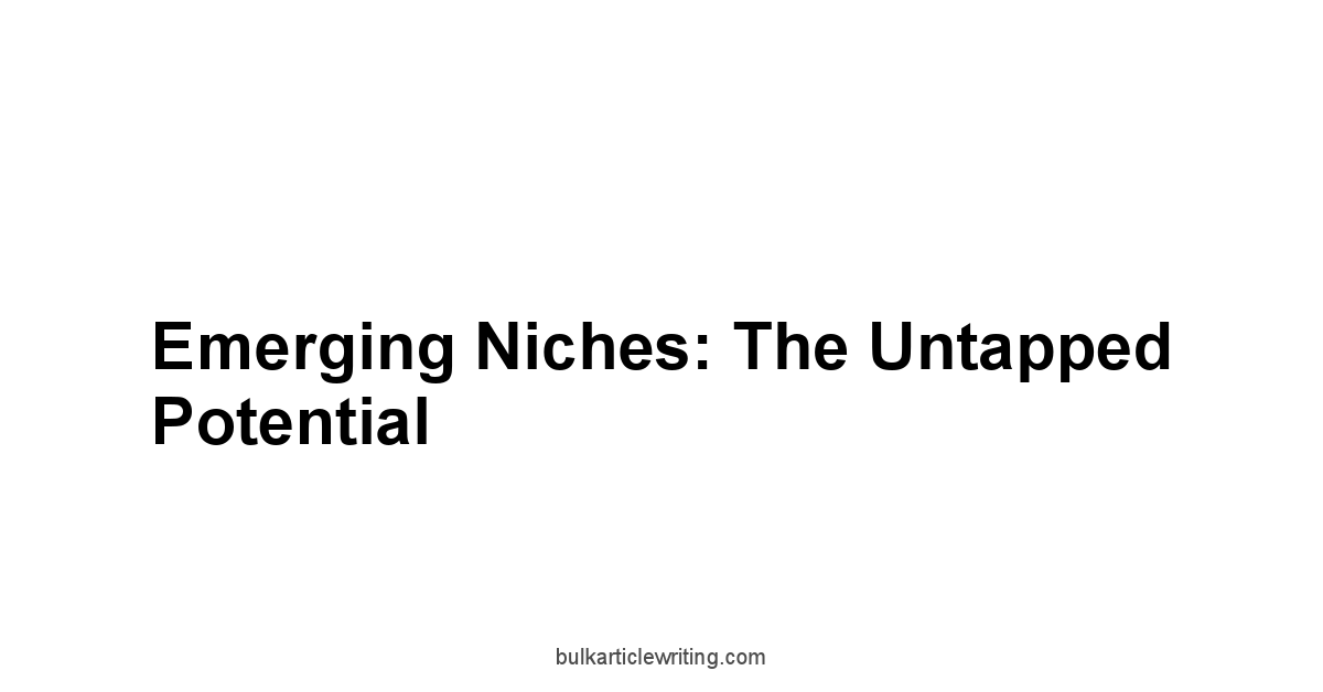 Emerging Niches: The Untapped Potential