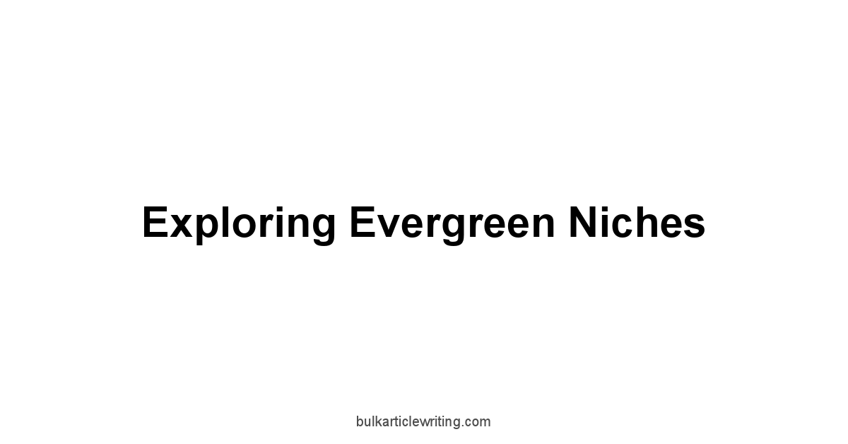 Exploring Evergreen Niches