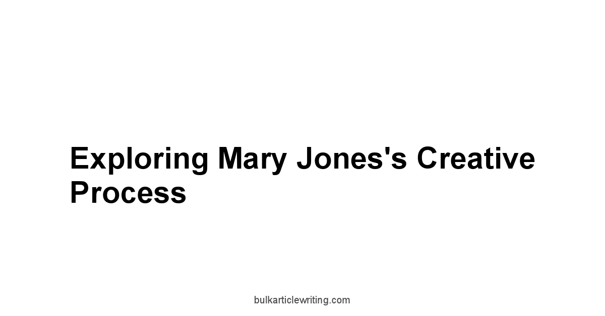 Exploring Mary Jones's Creative Process