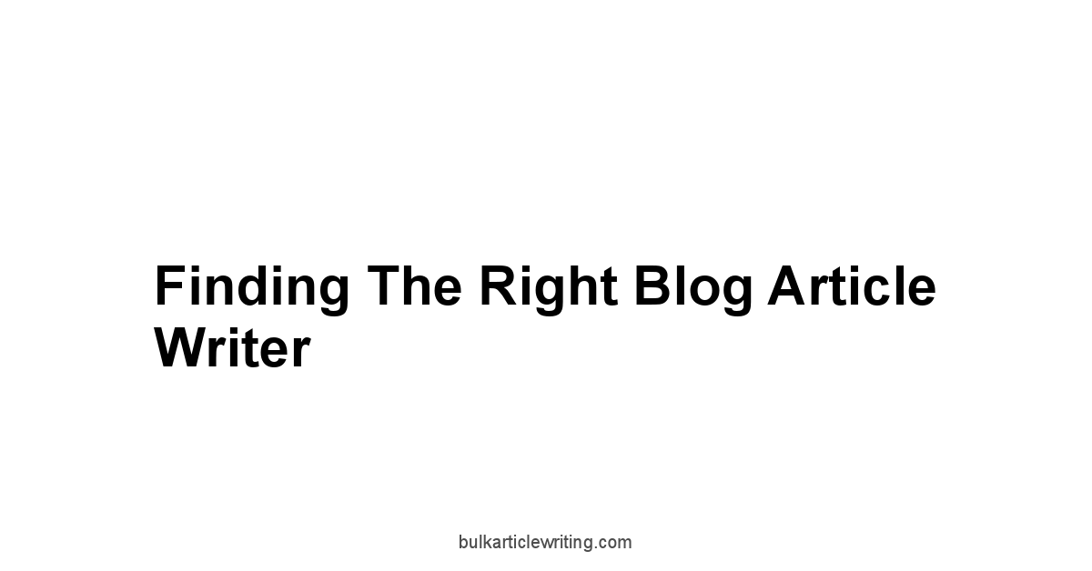 Finding the Right Blog Article Writer