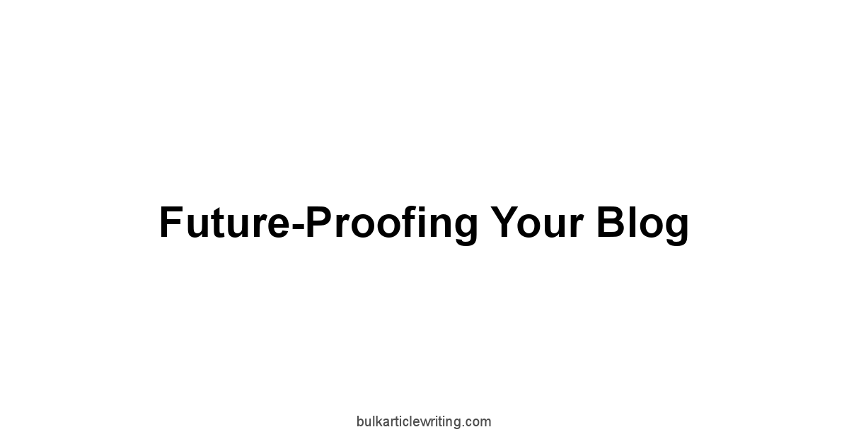 Future-Proofing Your Blog