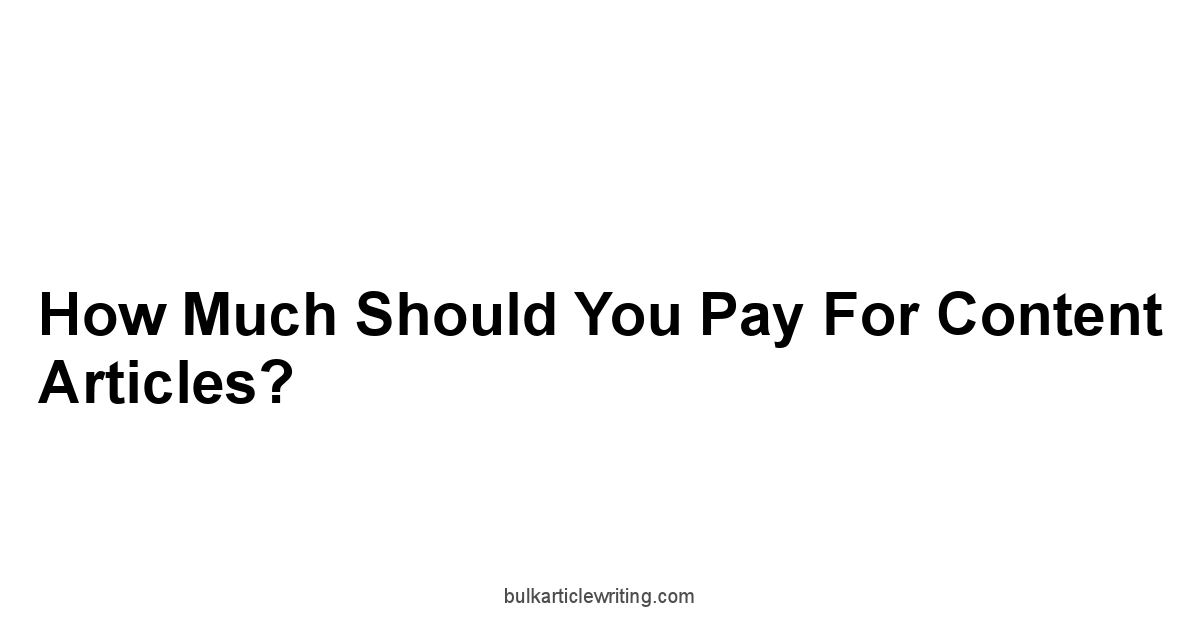 How Much Should You Pay for Content Articles?