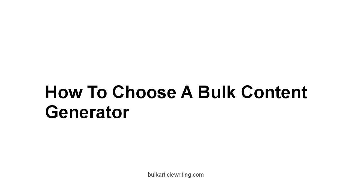 How to Choose a Bulk Content Generator