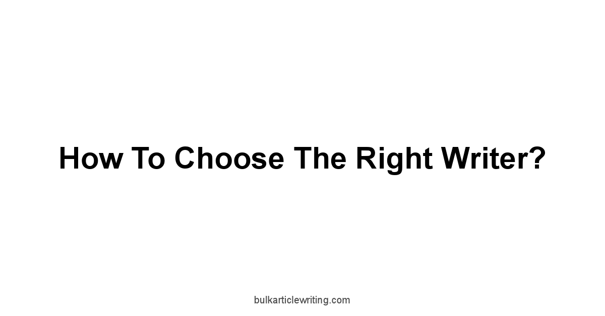 How To Choose The Right Writer?