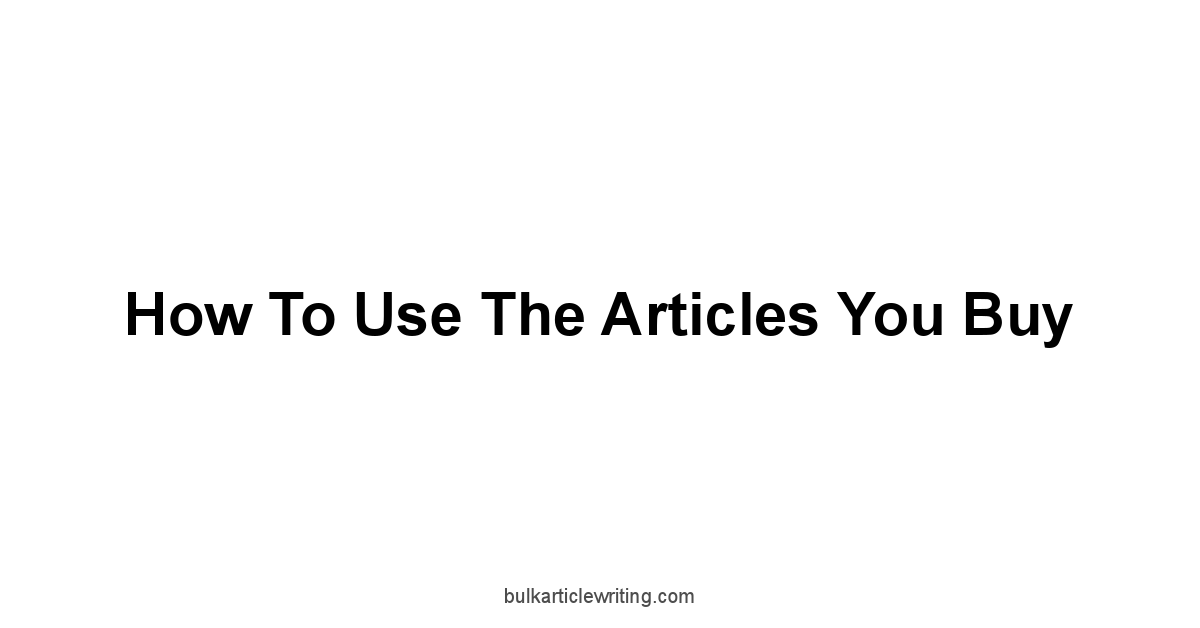 How to Use the Articles You Buy