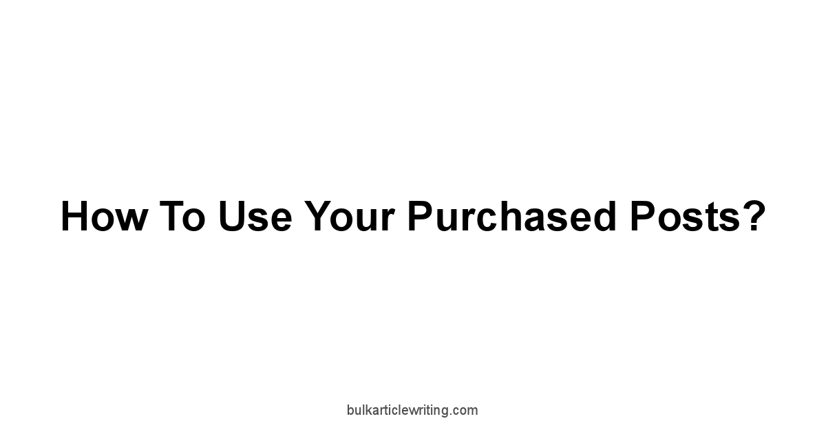 How to Use Your Purchased Posts?