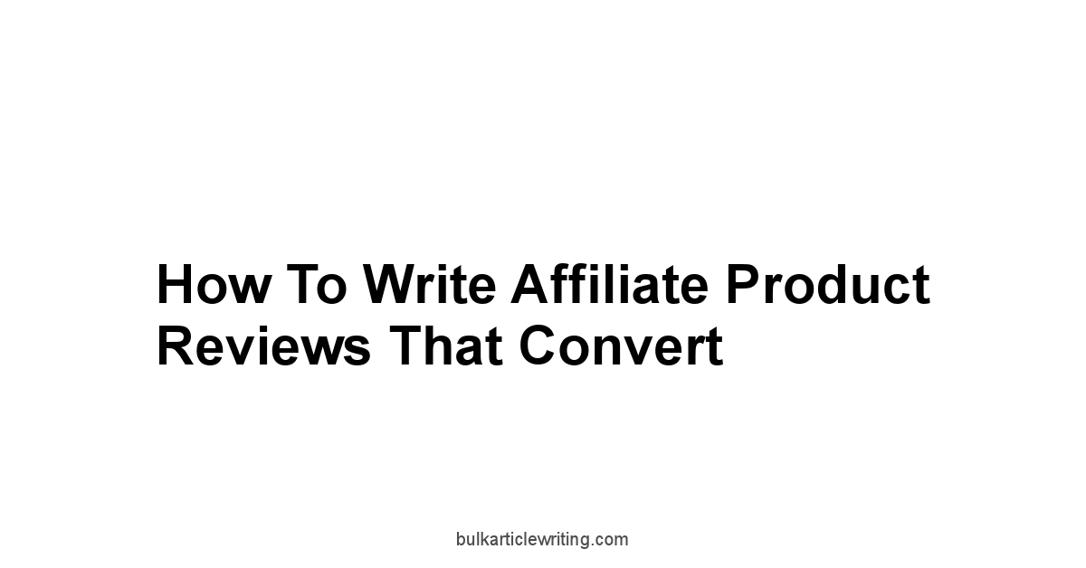 How To Write Affiliate Product Reviews That Convert