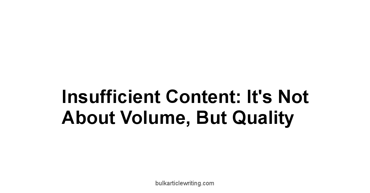 Insufficient Content: It's Not About Volume, But Quality