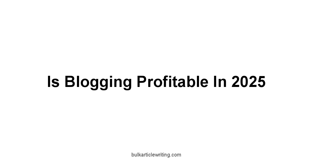 Is Blogging Profitable In 2025