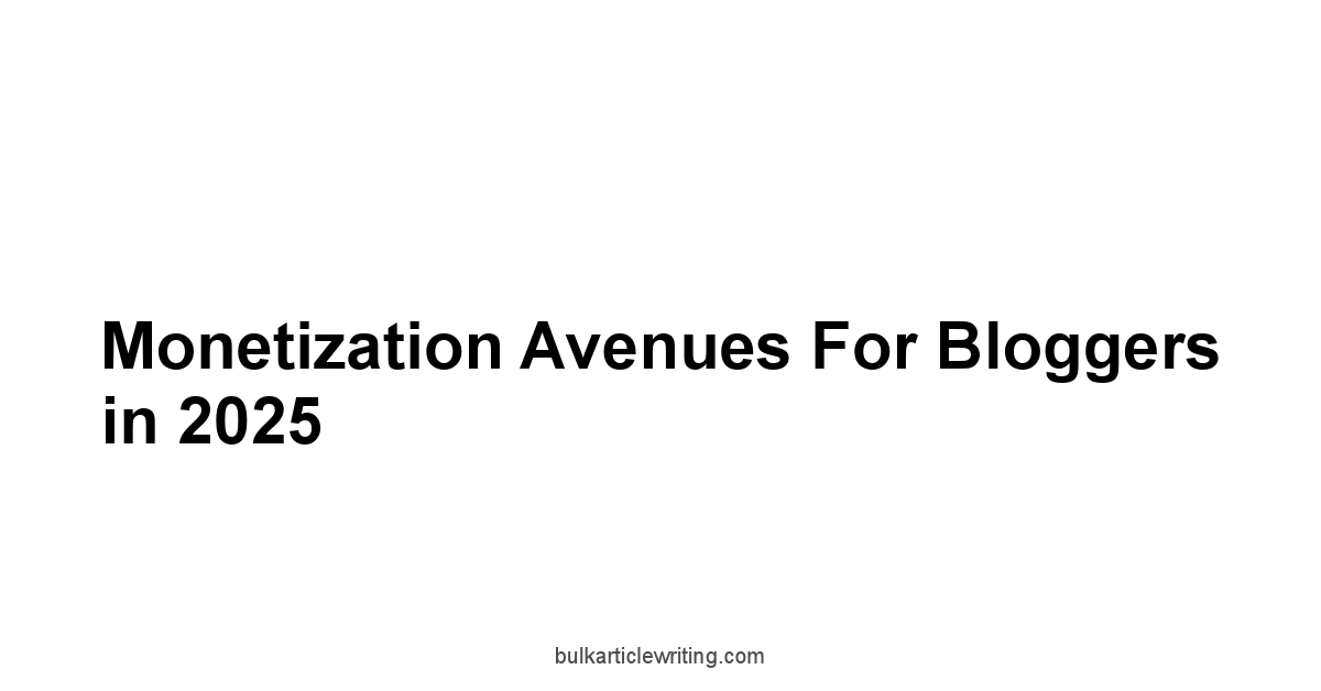 Monetization Avenues for Bloggers in 2025