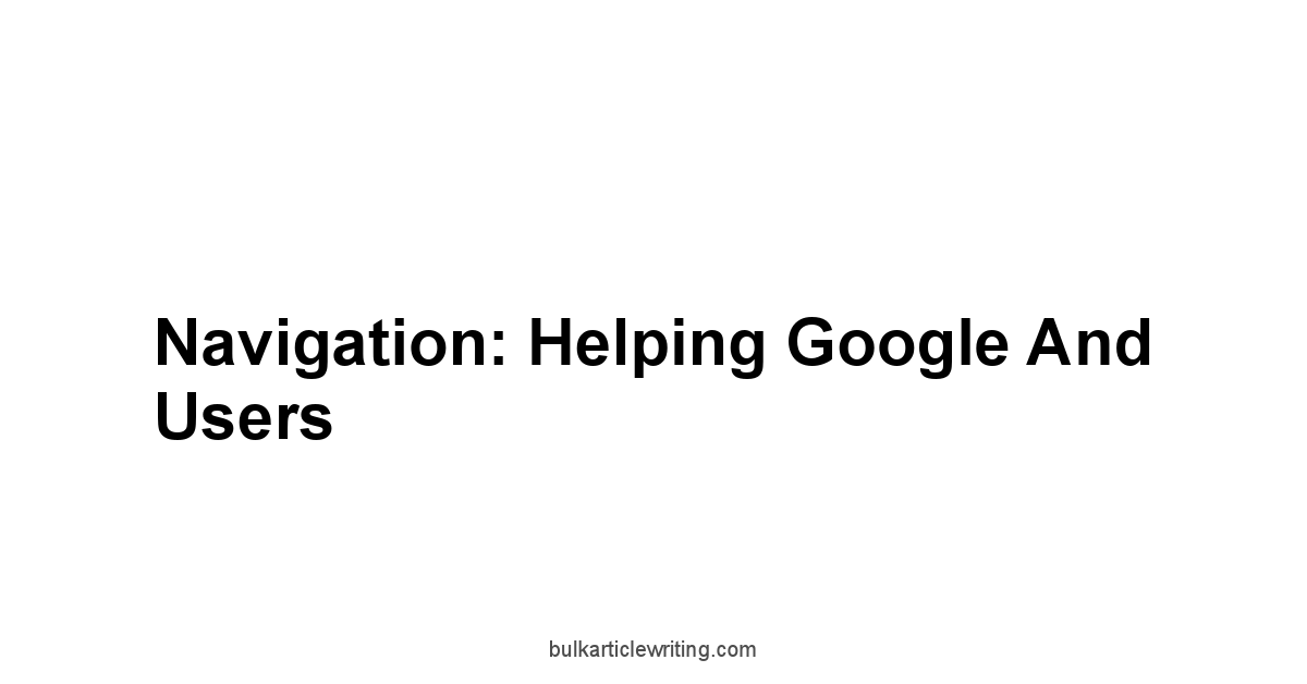 Navigation: Helping Google and Users