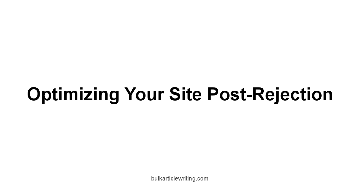 Optimizing Your Site Post-Rejection