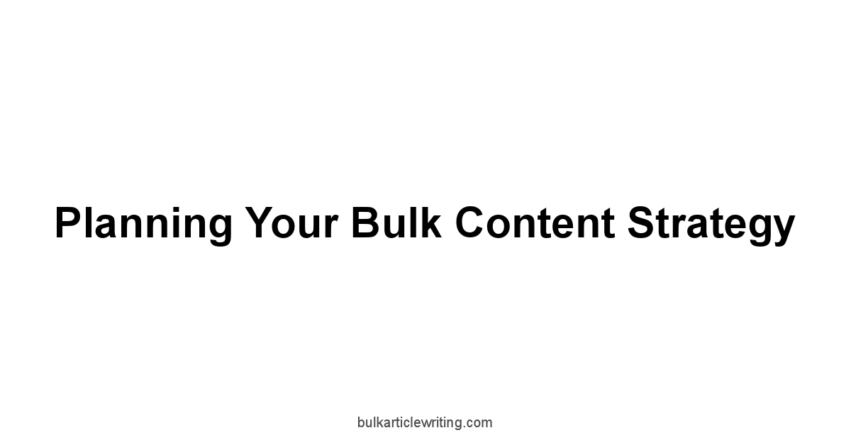 Planning Your Bulk Content Strategy