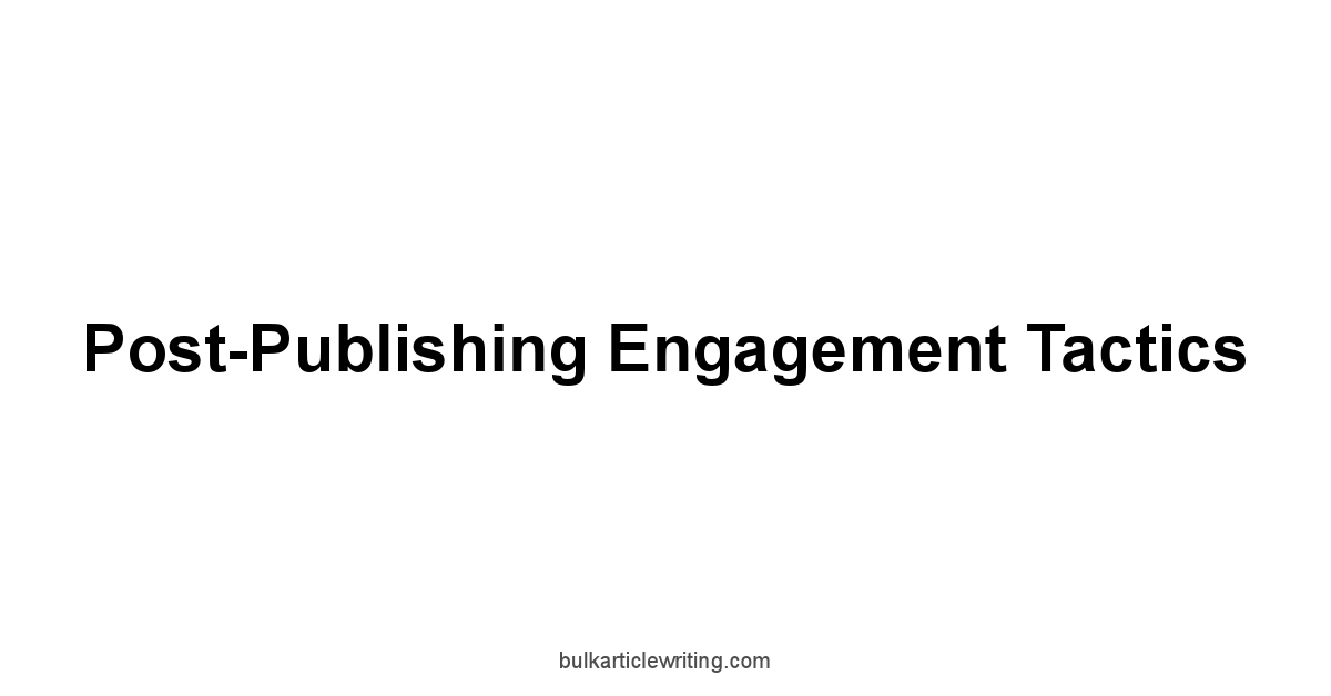 Post-Publishing Engagement Tactics