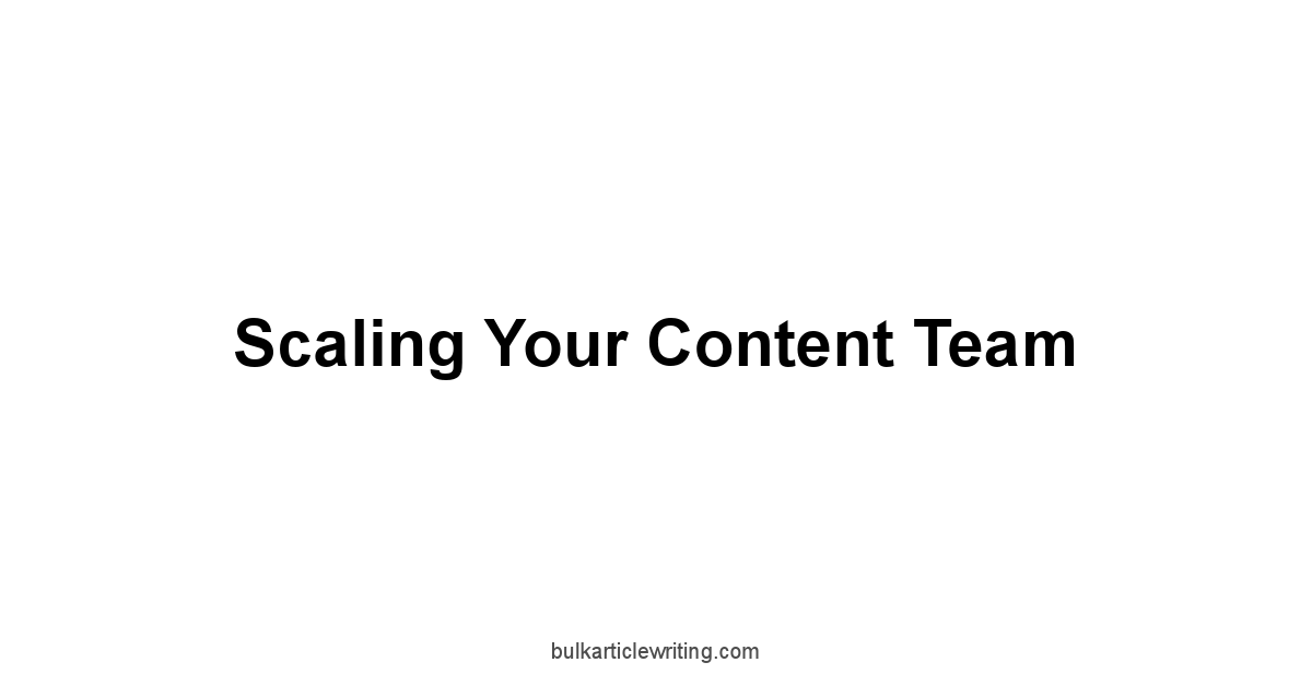 Scaling Your Content Team