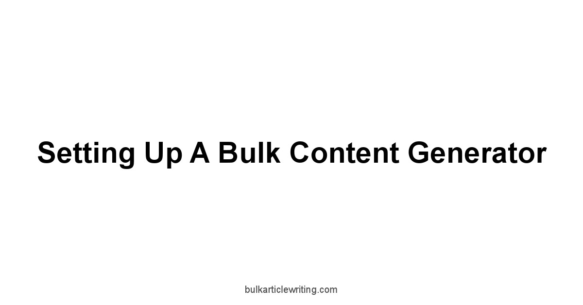 Setting Up a Bulk Content Generator