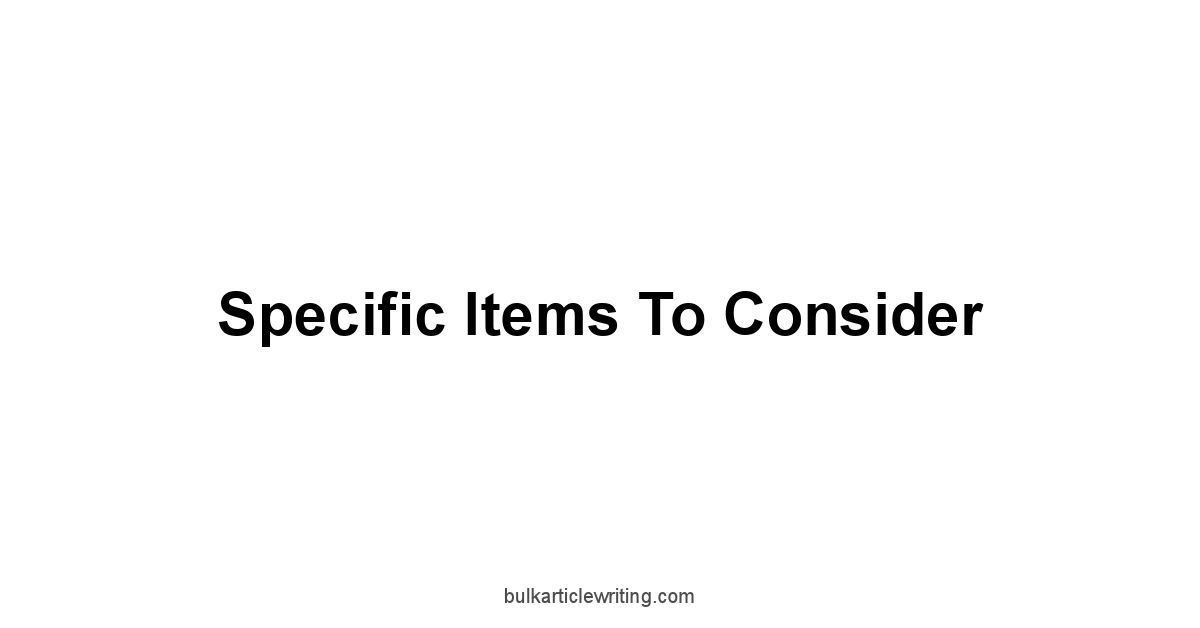 Specific Items to Consider