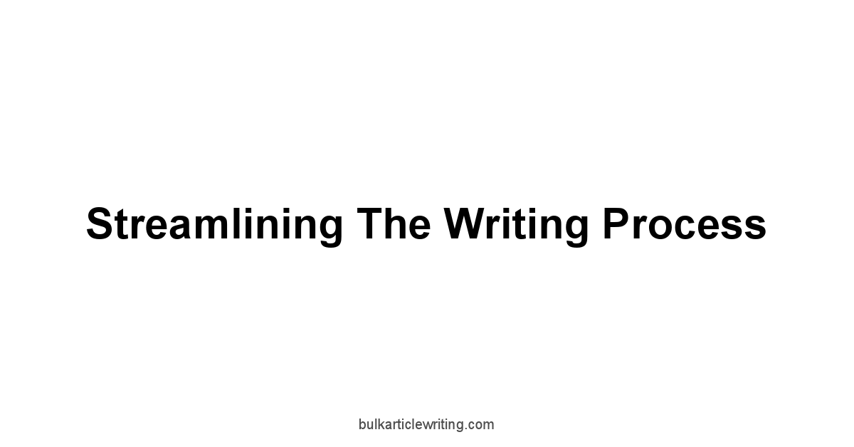 Streamlining the Writing Process