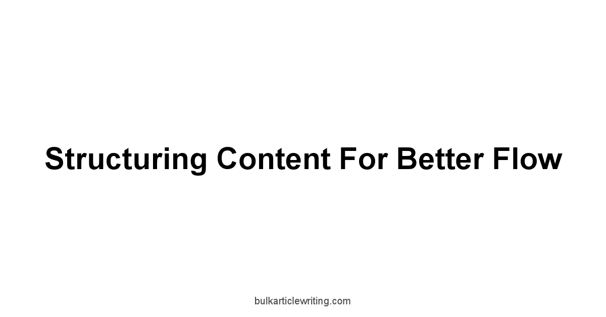 Structuring Content for Better Flow