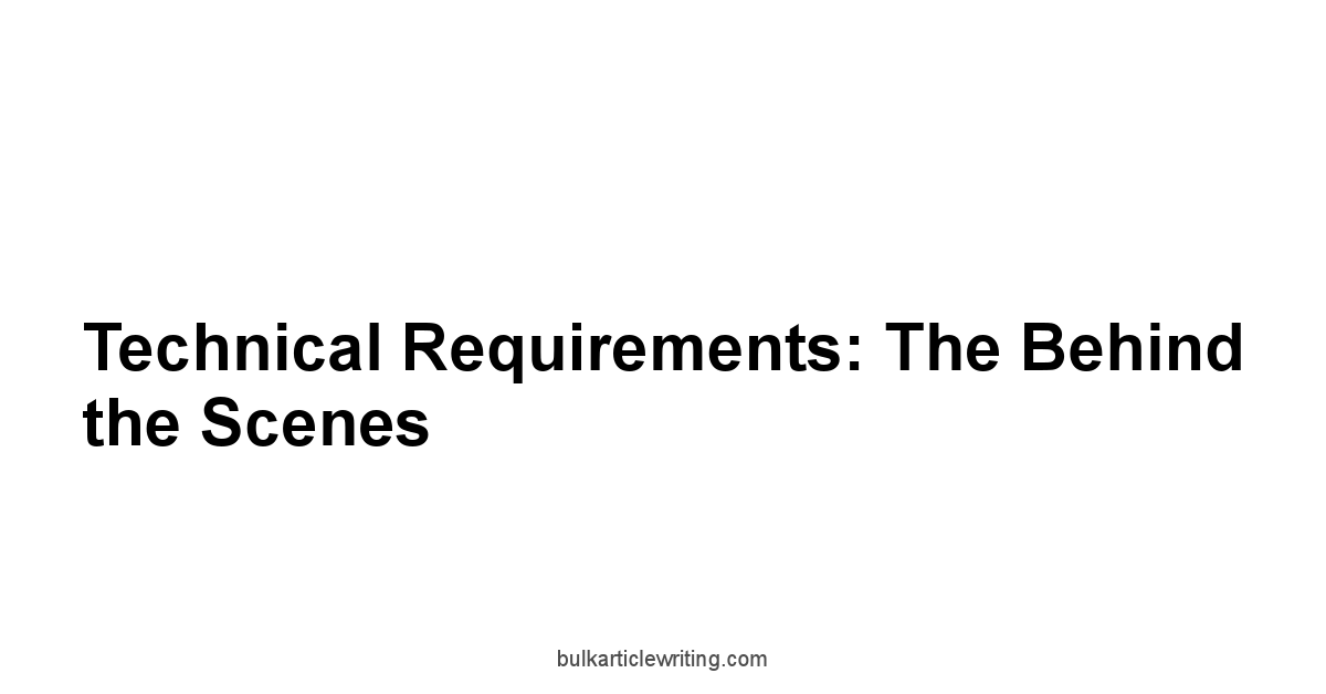 Technical Requirements: The Behind the Scenes