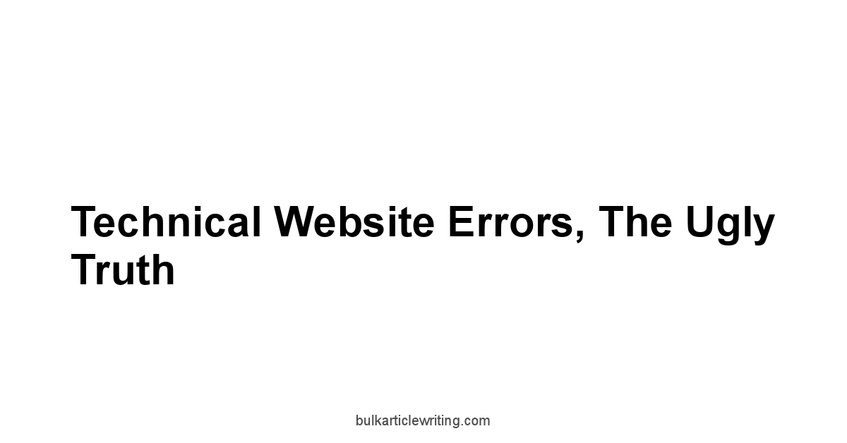 Technical Website Errors, The Ugly Truth