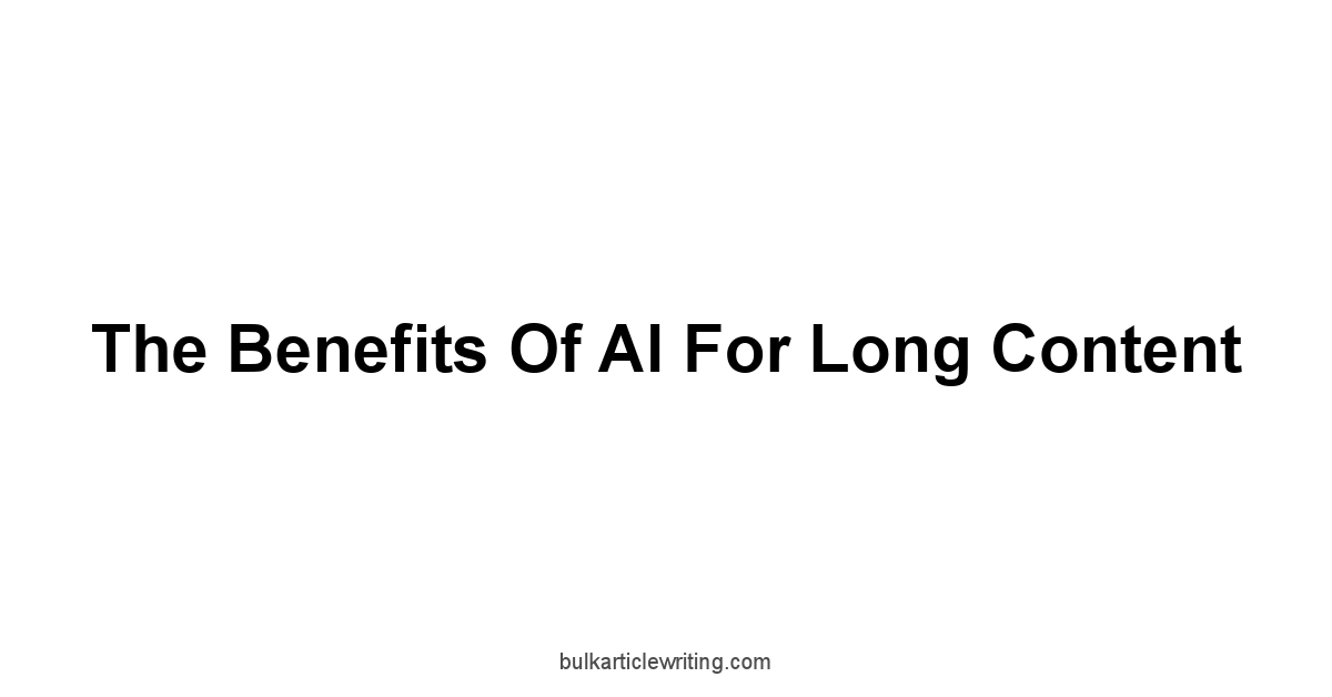 The Benefits of AI for Long Content