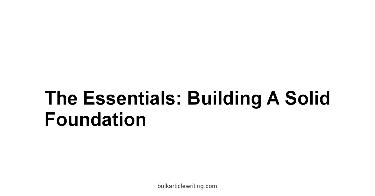 The Essentials: Building a Solid Foundation