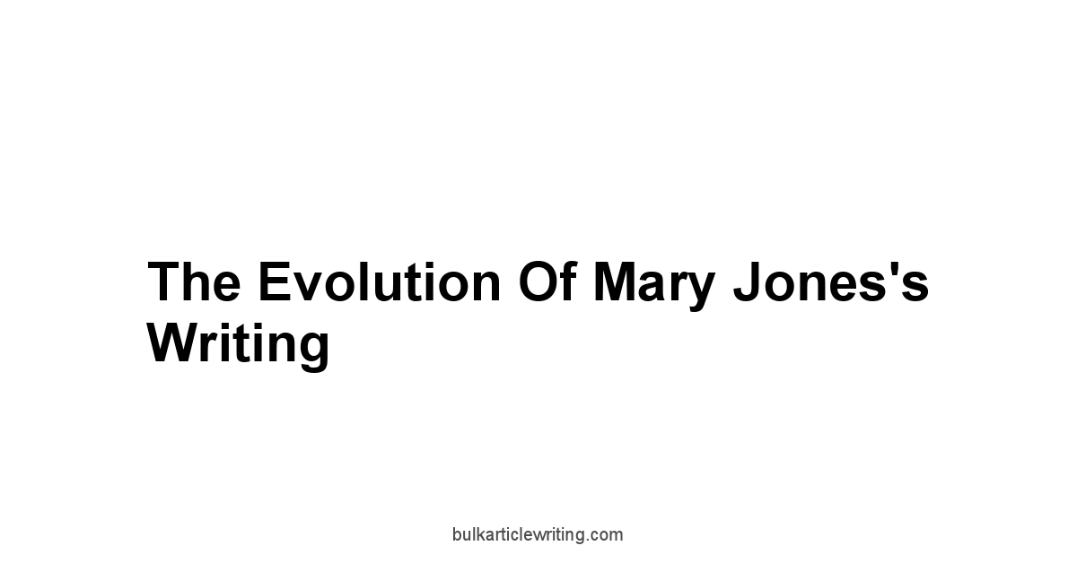 The Evolution of Mary Jones's Writing