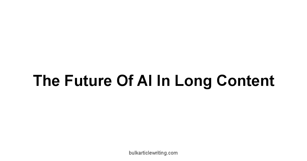 The Future of AI in Long Content