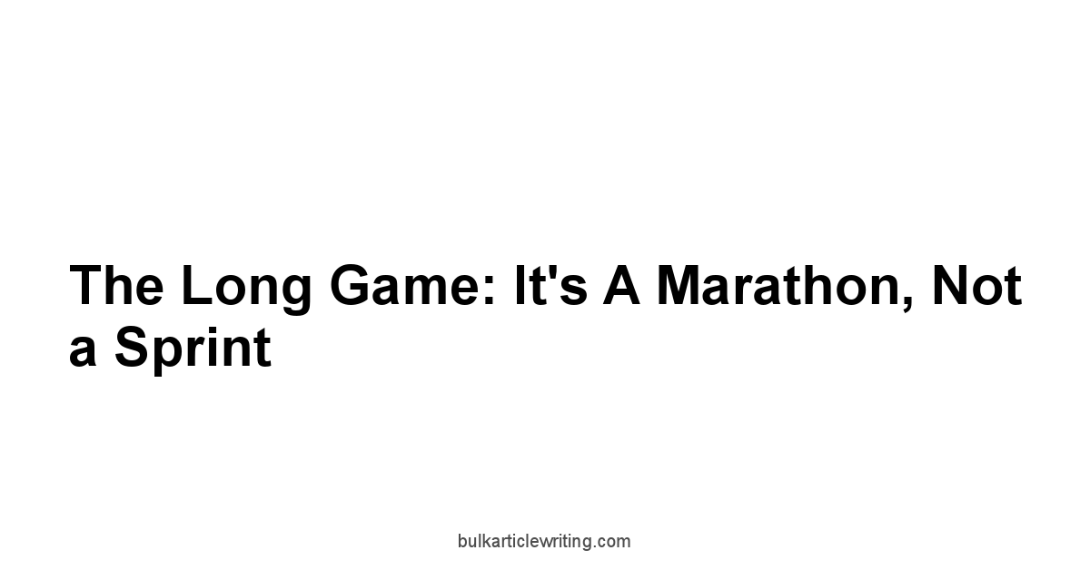 The Long Game: It's a Marathon, Not a Sprint