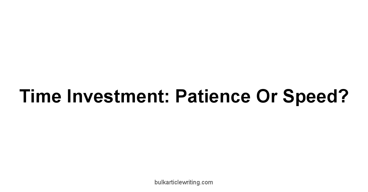 Time Investment: Patience or Speed?