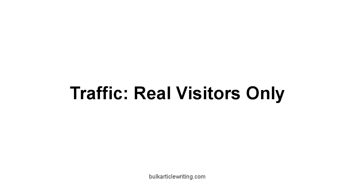 Traffic: Real Visitors Only