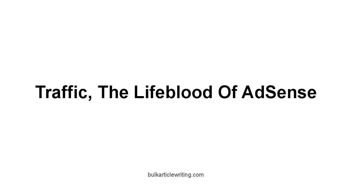 Traffic, The Lifeblood of AdSense