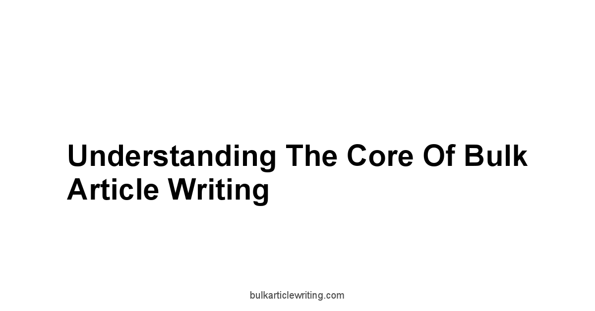 Understanding the Core of Bulk Article Writing