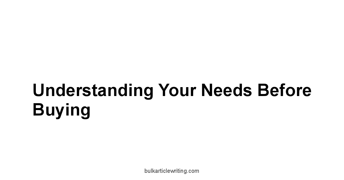 Understanding Your Needs Before Buying